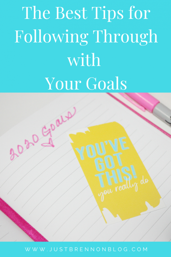 Tips For Following Through With Goals - Just Brennon Blog