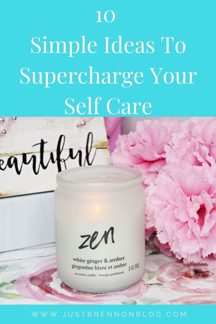 10 Simple Ideas To Supercharge Your Self Care