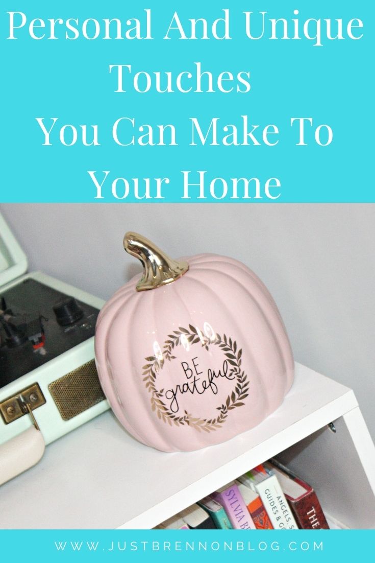 Personal And Unique Touches You Can Make To Your Home