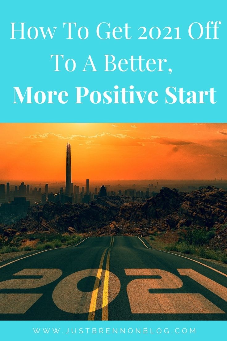 How To Get 2021 Off To A Better, More Positive Start