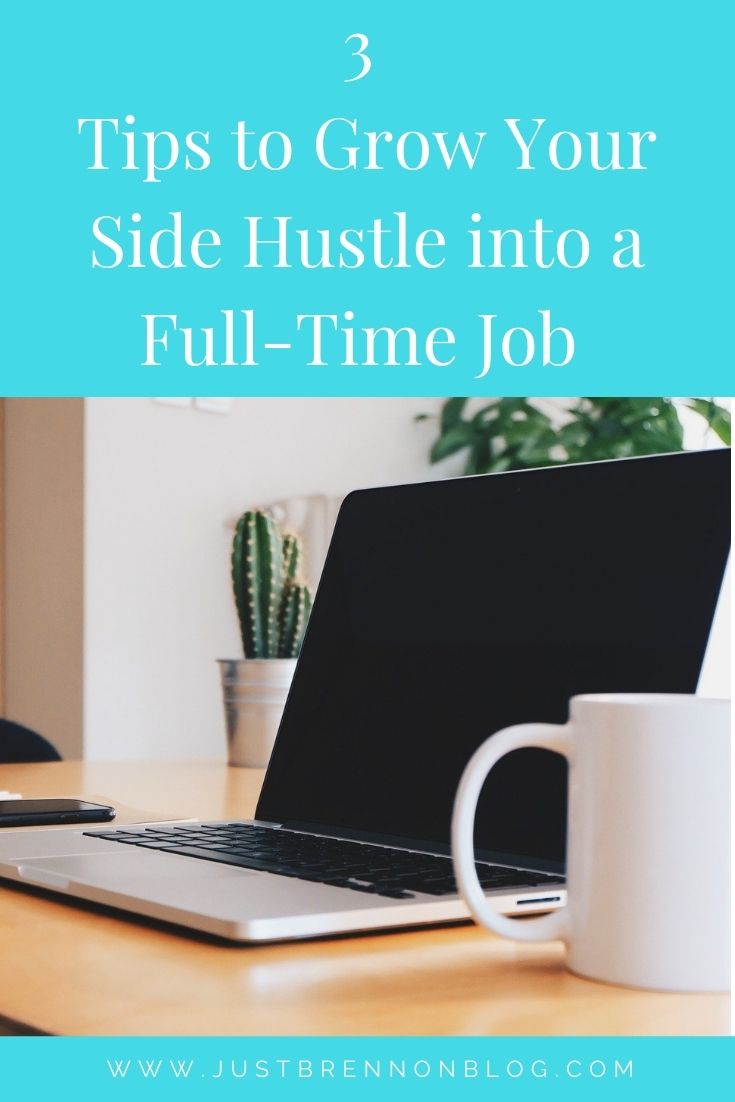 3 Tips to Grow Your Side Hustle into a Full-Time Job 
